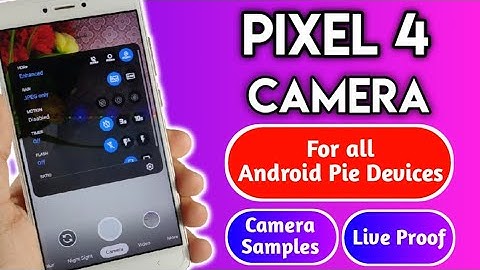 Pixel 4 Camera for All Android Pie Devices • First Look • ROOT 🔥🔥