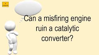 Can A Misfiring Engine Ruin A Catalytic Converter?