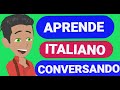 Aprende italiano conversando 2  | Conversaciones en Italiano | Habla italiano como nativo