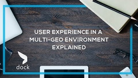 User Experience in A Multi-Geo Environment Explained - Dock 365 Blog