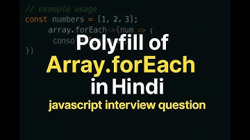 Polyfill of ForEach | Array.forEach method | Javascript Interview Question [In Hindi]