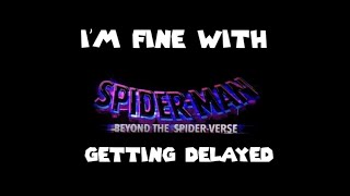 Im Fine With Spider-Man Beyond The Spider Verse Getting Delayed