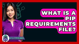What Is A Pip Requirements File? - Next LVL Programming