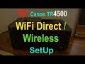 Canon Pixma TR4500 Wi-Fi Direct SetUp, Wireless SetUp !!