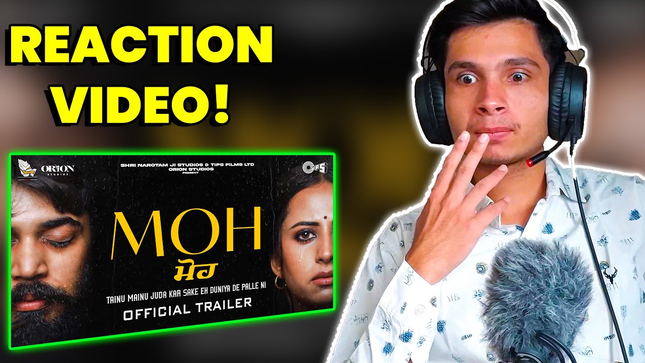 Reaction on Moh (ਮੋਹ) – Official Trailer | Sargun Mehta, Gitaj B | B Praak | Jaani | Jagdeep Sidhu