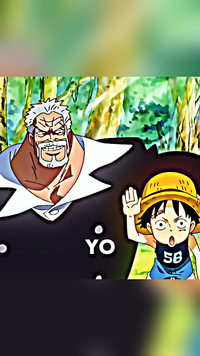 Garp : say hello , Luffy : yo 🤚 #luffy #onepiece #garp