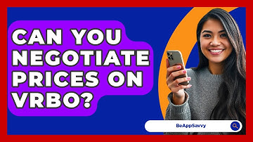 Can You Negotiate Prices On VRBO? - Be App Savvy