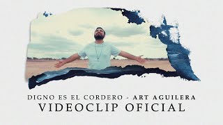 Digno Es El Cordero | Art Aguilera | Música Cristiana | Nuevo Sencillo chords