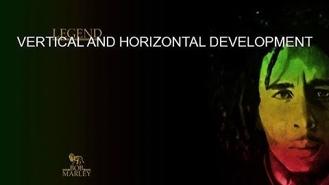 VERTICAL AND HORIZONTAL DEVELOPMENT