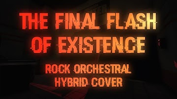 The Final Flash of Existence - SCP: Secret Laboratory Rock Orchestral Hybrid Cover