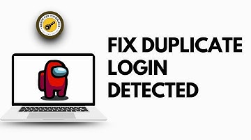 How to FIX Duplicate Login Detected Error on Among Us (Quick & Easy!)