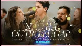 Não Há Outro Lugar - Central 3 || Cd Completo 2023