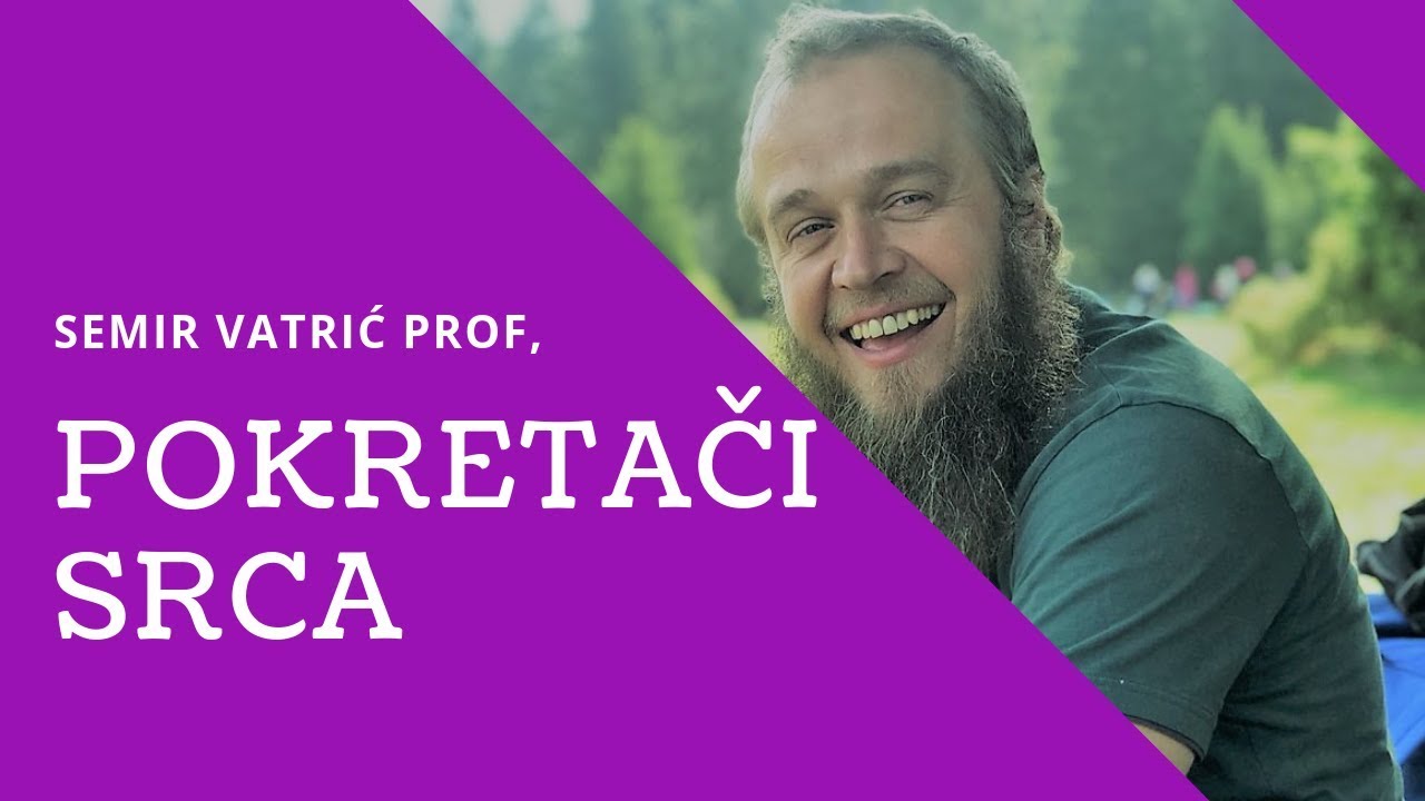 POKRETAČI SRCA - Semir Vatrić, prof.