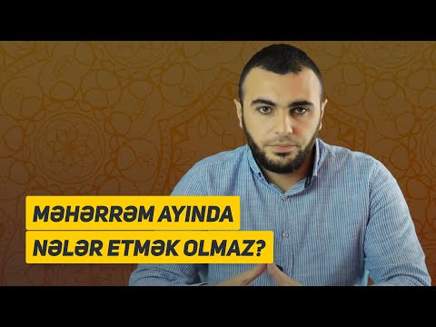 Məhərrəm ayı nədir? Haram ay nə deməkdir? Məhərrəm ayında nə etmək olmaz? - Ömər Mənsuroğlu