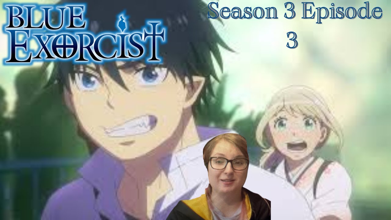 Blue Exorcit Seaaon 3 Episode 3 Reaction - YouTube