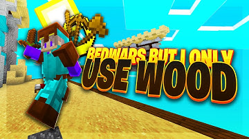 BedWars but i can only use Wooded stuff... *Impossible*