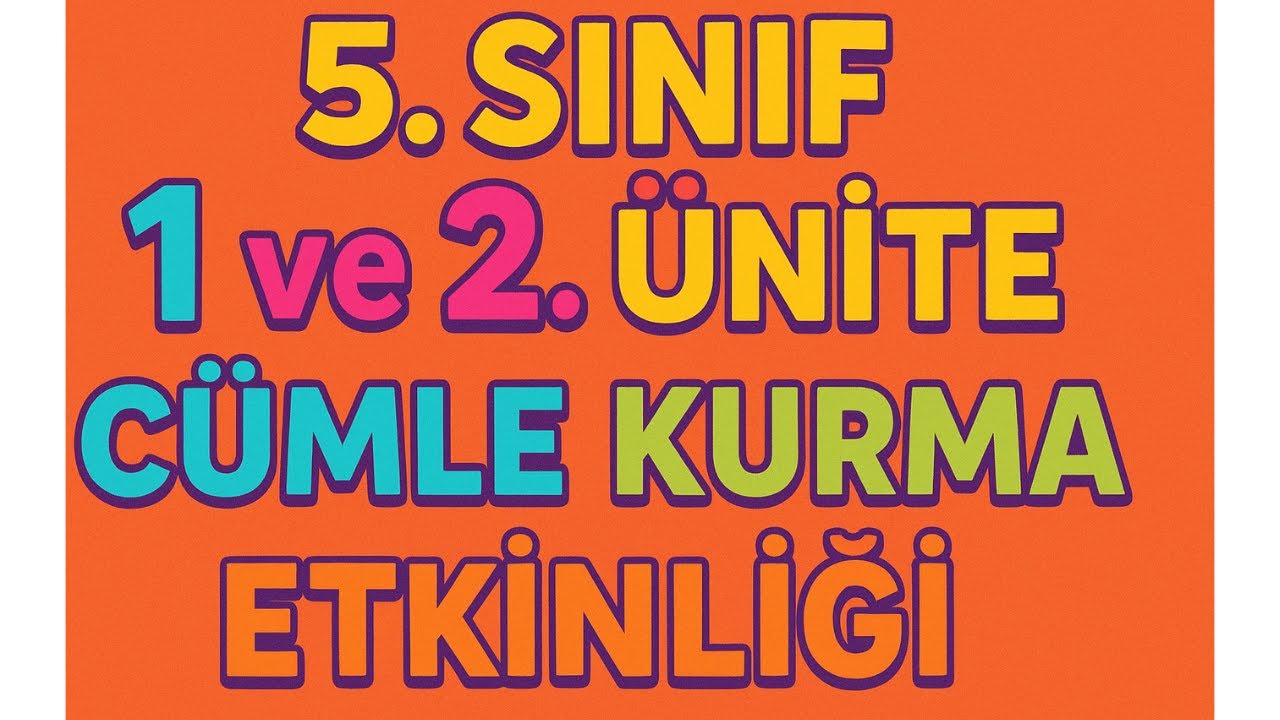 5. Sınıf 1 ve 2. Üniteler Cümle Kurma Etkinliği I YENİ MÜFREDAT