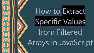 How to Extract Specific Values from Filtered Arrays in JavaScript