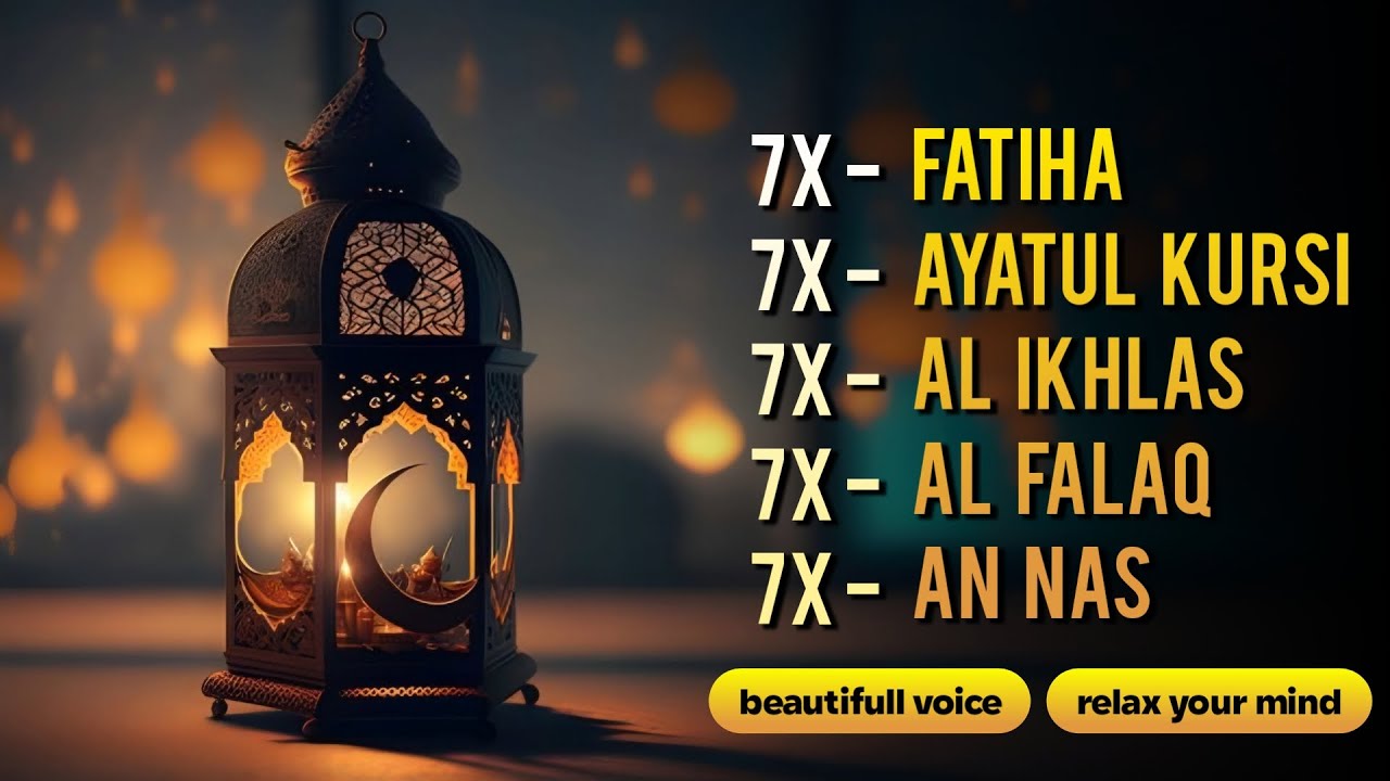 7X FATIHA 7X AYATUL KURSI 7X KAFIRUN 7X IKHLAS 7X FALAQ 7X NAS