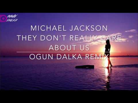Michael Jackson - They Don't Care About Us (Ogun Dalka Remix)