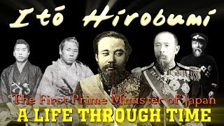 Itō Hirobumi: A Life Through Time (1841-1909)