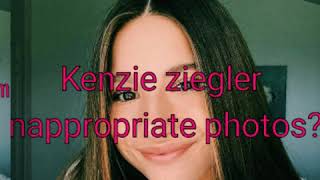 Kenzie ziegler inappropriate photos?