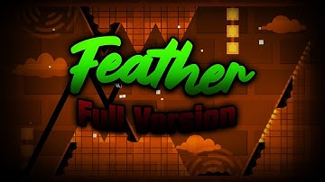 【🪶】FEATHER FULL VERSION! BY: SERGEM0248 (Full HD) || Geometry Dash 2.113