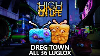 High on Life - All 36 Dreg Town Luglox Locations Guide (Chests/Crates)