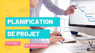 Planification de projet : Outils et méthodes pour planifier un projet