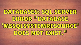 Celebrity Databases: SQL Server Error "Database 'mssqlsystemresource' does not exist." Wealth