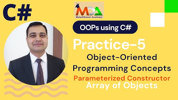 Practice-5 | Visual C# | Array Of Objects | Parameterized Constructor | Method | #MahaDhwaniAcademy
