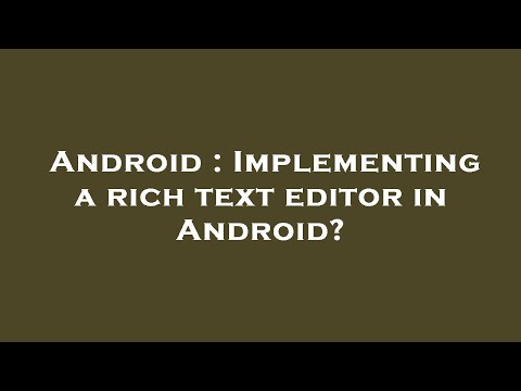 Android : Implementing a rich text editor in Android?