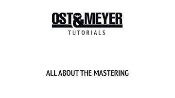 Ost & Meyer Tutorials: All About The Mastering (ENG)