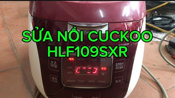 Sửa lỗi nồi xì hơi nồi cơm điện Cuckoo HLF109SXR | Cuckoo Hàn Quốc