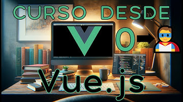 Vue - Curso desde 0 - ¿Cómo se Aprende Vue.js? - Todo lo que necesitas
