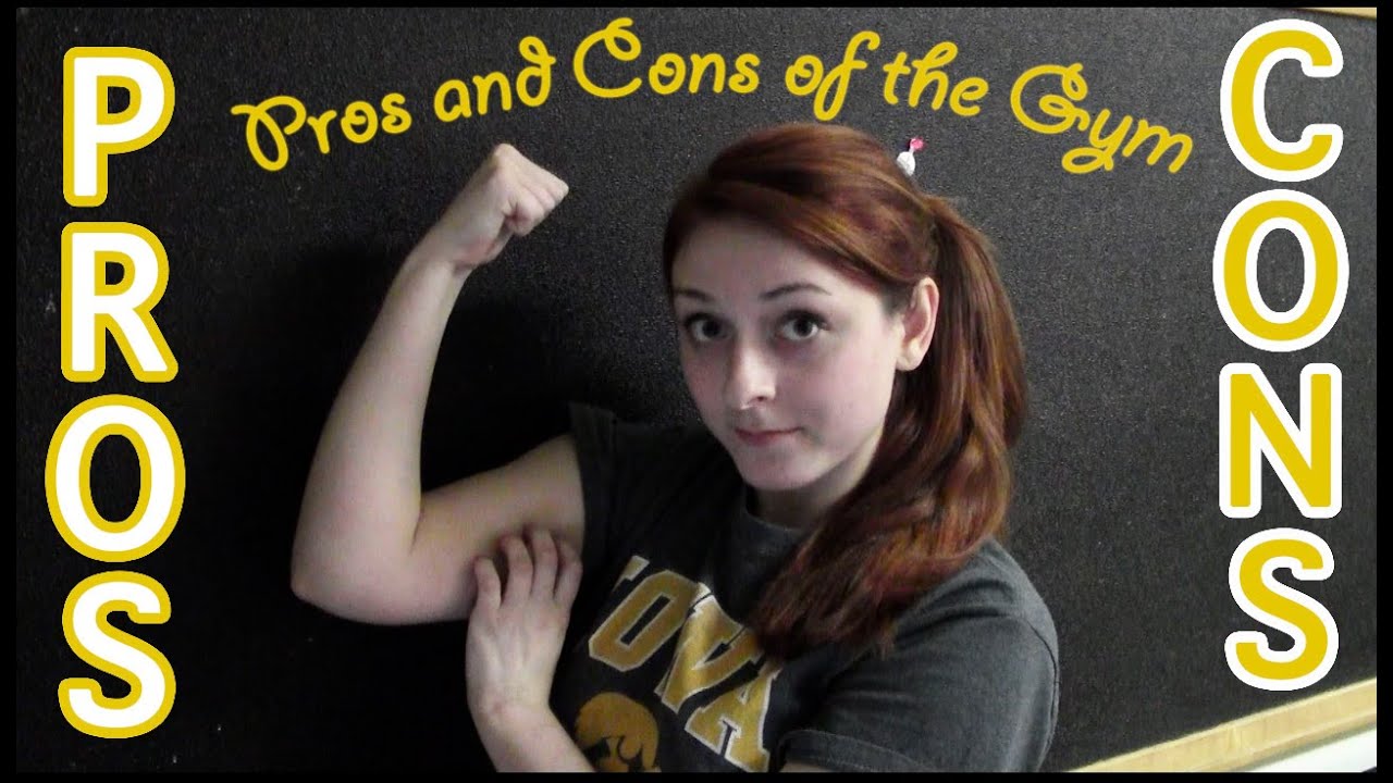 PROS AND CONS OF GOING TO THE GYM YouTube pros-and-cons-of-going-to-the-gym-youtube