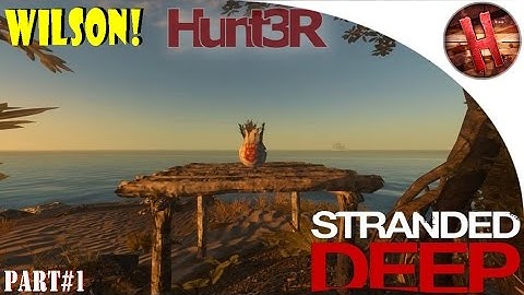 WILSON! - Stranded Deep Pt.1