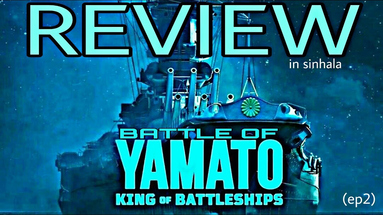 Battle of yamato REVIEW in sinhala