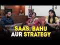 Saas bahu aur strategy  life tak