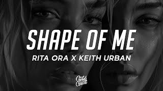 Rita Ora &amp; Keith Urban - Shape of Me (Lyrics)