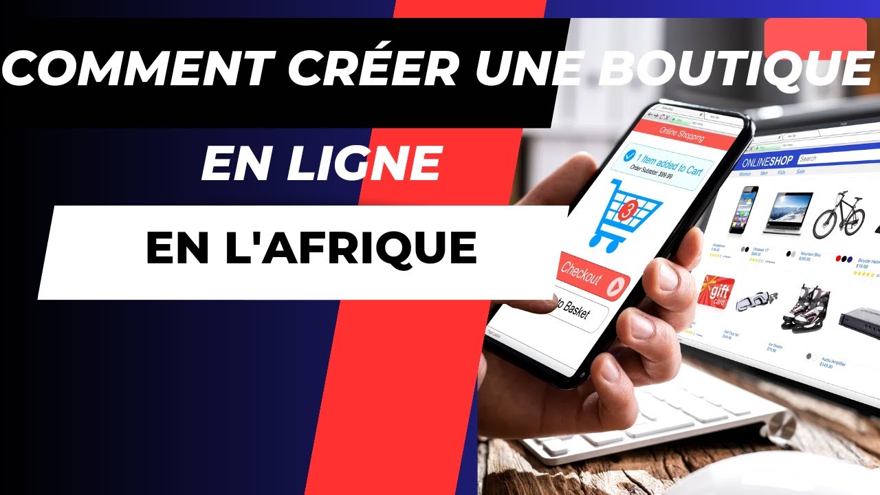 COMMENT CRÉER UNE BOUTIQUE EN LIGNE DEPUIS L'AFRIQUE - YouTube