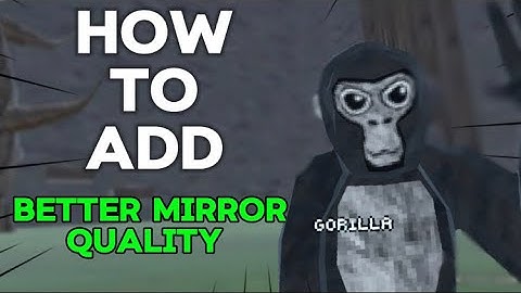 How to improve your mirror quality in your gorilla tag fan game (tested)