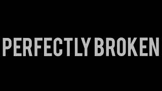 Perfectly broken