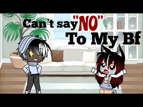 can’t-say-“no”-to-my-bf~//gacha-life-challenge//