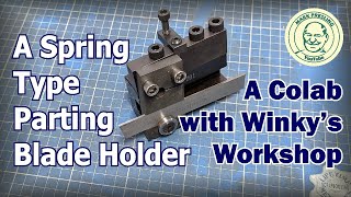 BXA Quick Change Tool Holder for a Spring Type Parting Blade. A Collaboration with Winkys Workshop