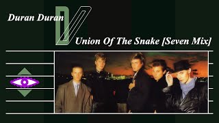 Duran Duran - Union Of The Snake [Seven Mix]