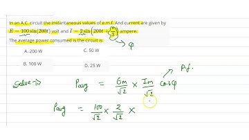 In an A.C. circuit the instantaneous values of e.m.f. And current are given by `E=100 si