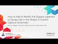 How to Add or Modify the Bypass capacitor or Decap rails in the Allegro X System Capture Schematic