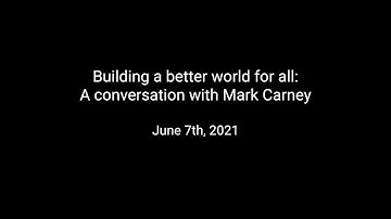 Building a better world for all: A conversation with Mark Carney