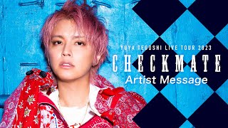 手越祐也 LIVE TOUR 2023 ｢CHECKMATE｣ Artist Message